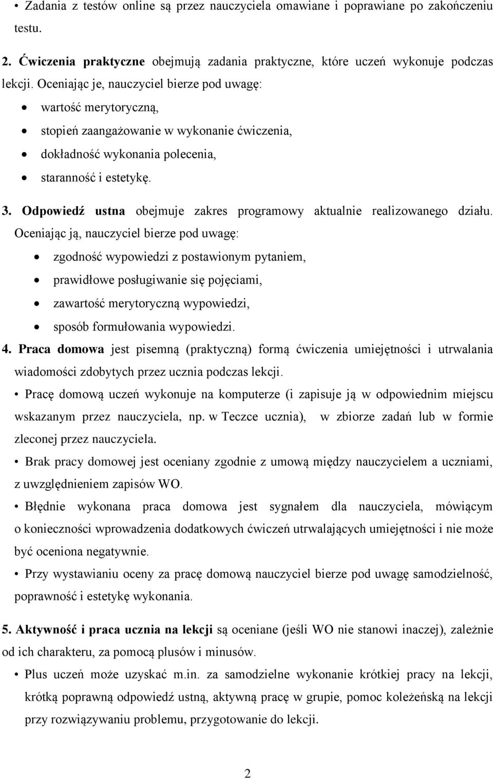 Odpowiedź ustna obejmuje zakres programowy aktualnie realizowanego działu.