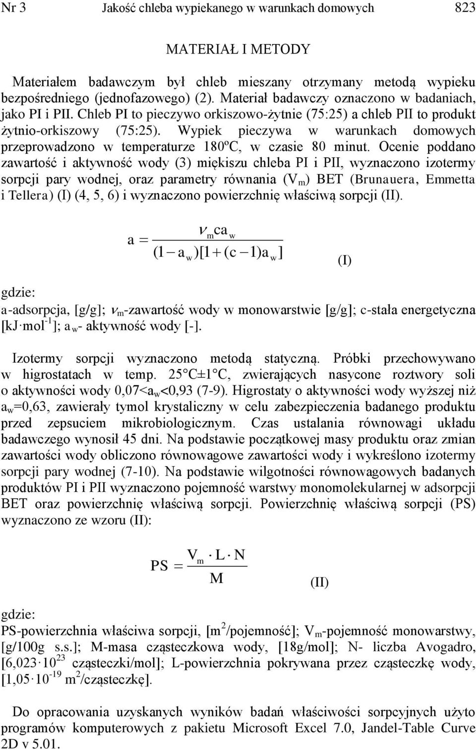 Wypiek pieczywa w warunkach domowych przeprowadzono w temperaturze 180ºC, w czasie 80 minut.