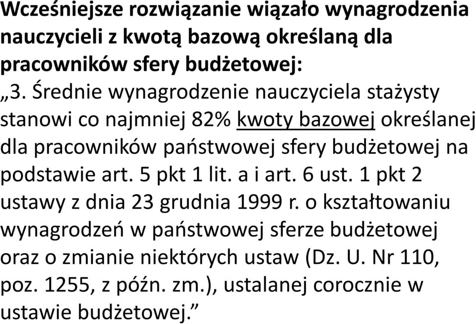 budżetowej na podstawie art. 5 pkt 1 lit. a i art. 6 ust. 1 pkt 2 ustawy z dnia 23 grudnia 1999 r.