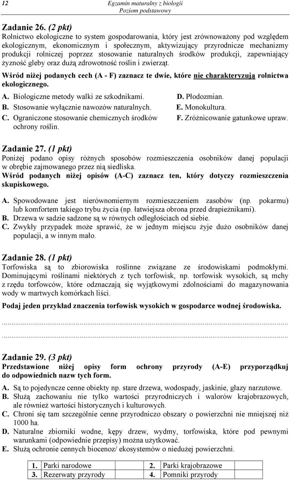 stosowanie naturalnych środków produkcji, zapewniający żyzność gleby oraz dużą zdrowotność roślin i zwierząt.