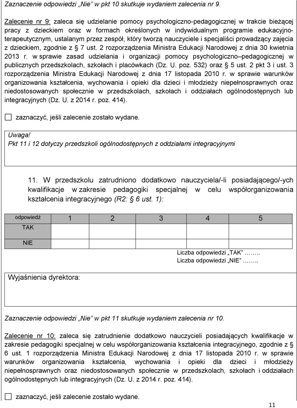 przez zespół, który tworzą nauczyciele i specjaliści prowadzący zajęcia z dzieckiem, zgodnie z 7 ust. 2 rozporządzenia Ministra Edukacji Narodowej z dnia 30 kwietnia 2013 r.