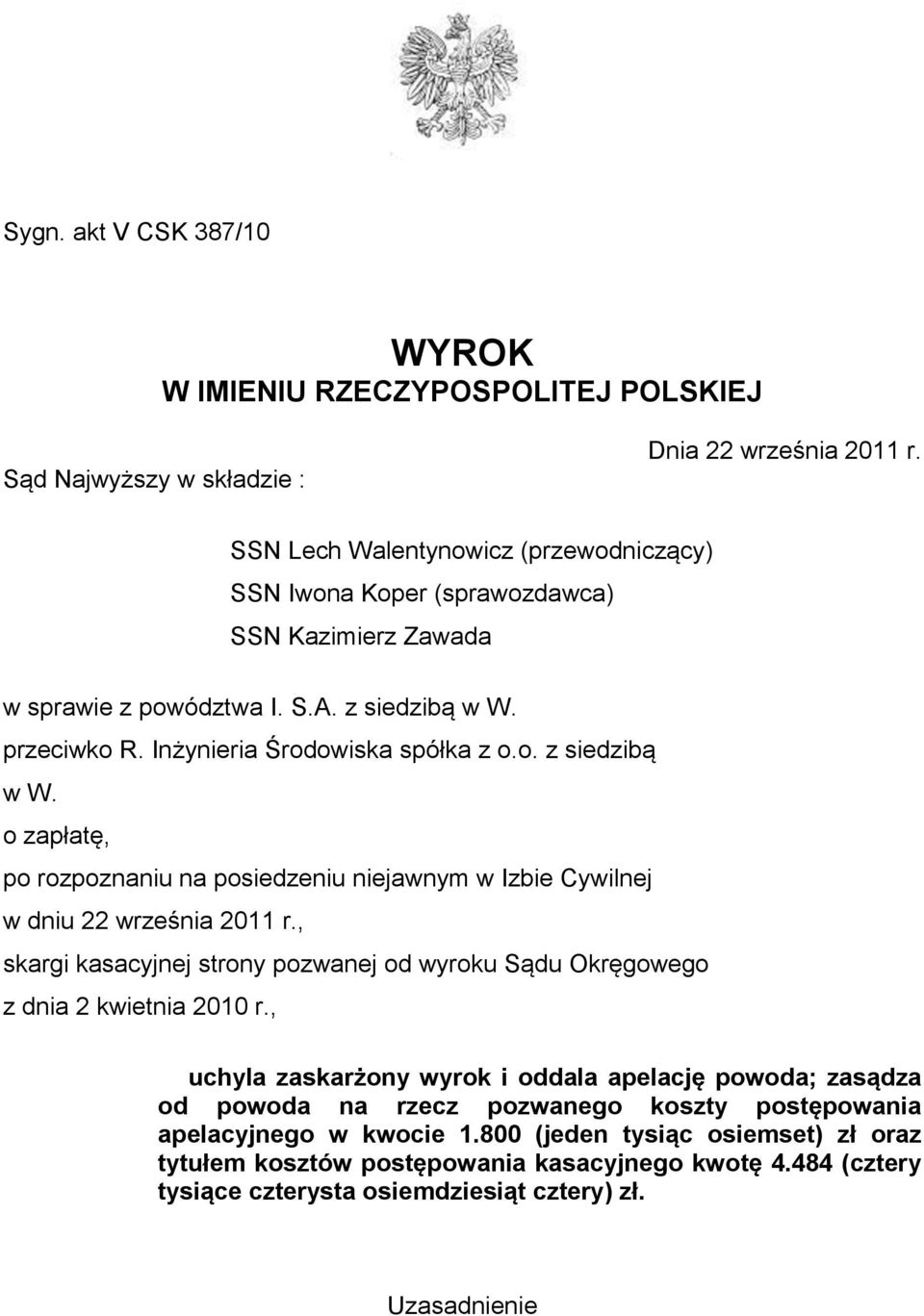 przeciwko R. Inżynieria Środowiska spółka z o.o. z siedzibą w W. o zapłatę, po rozpoznaniu na posiedzeniu niejawnym w Izbie Cywilnej w dniu 22 września 2011 r.