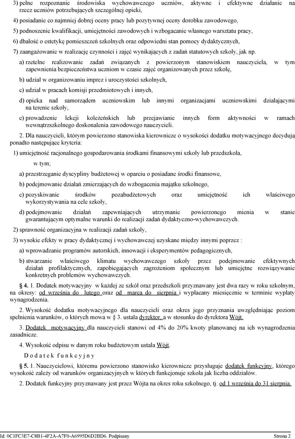 dydaktycznych, 7) zaangażowanie w realizację czynności i zajęć wynikających z zadań statutowych szkoły, jak np.