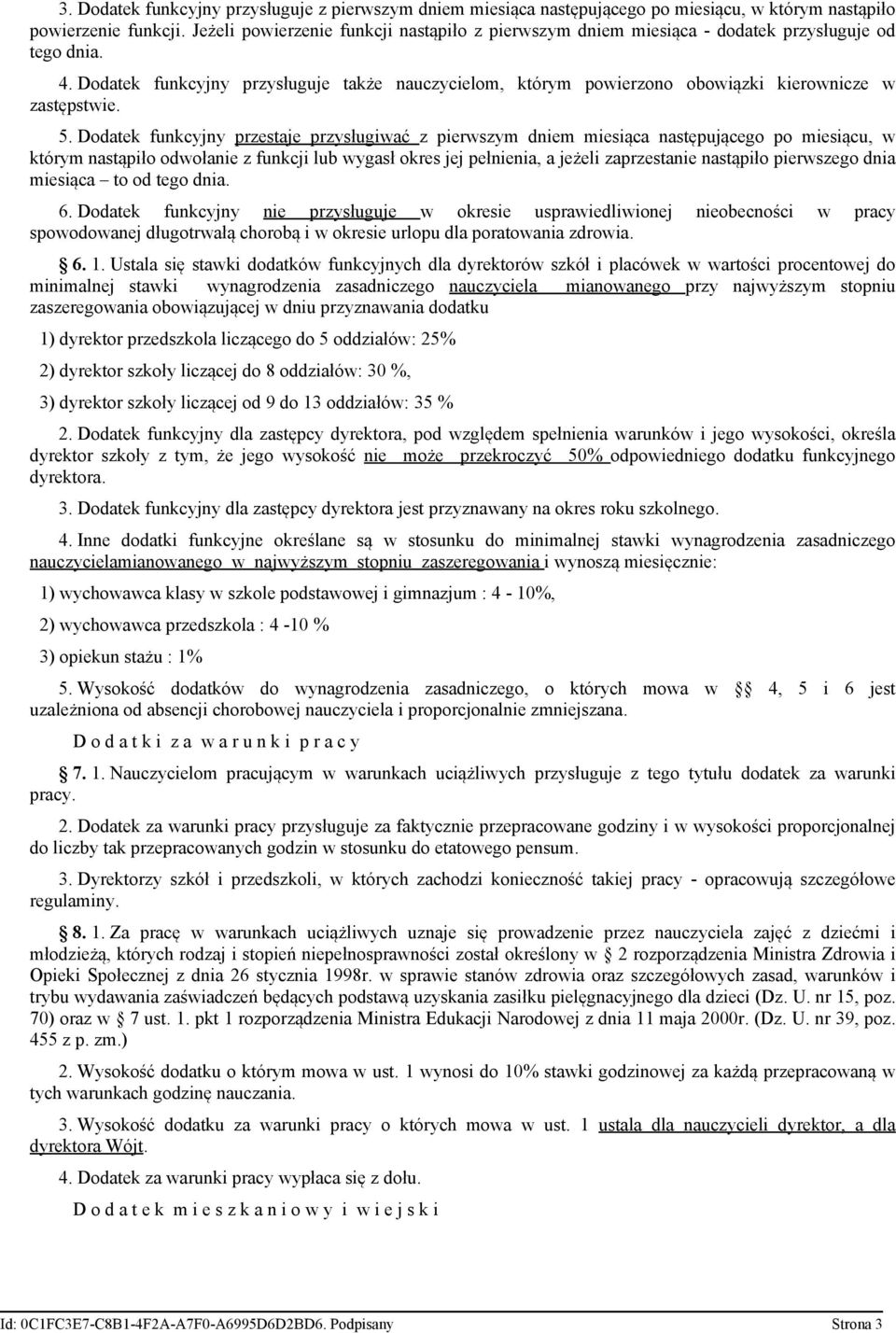 Dodatek funkcyjny przysługuje także nauczycielom, którym powierzono obowiązki kierownicze w zastępstwie. 5.