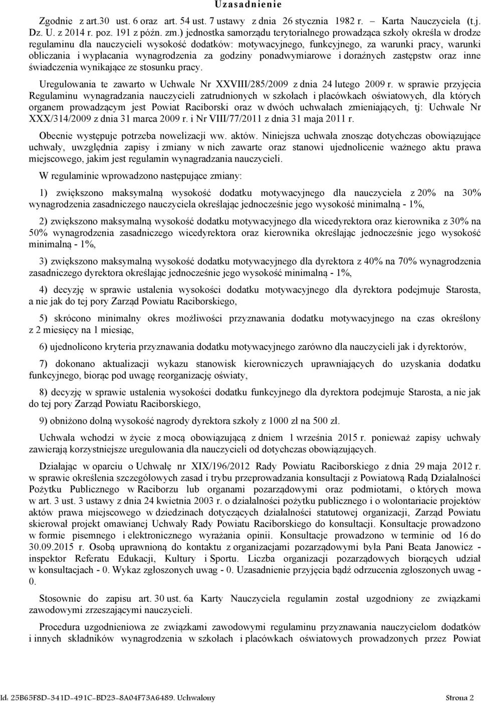 wynagrodzenia za godziny ponadwymiarowe i doraźnych zastępstw oraz inne świadczenia wynikające ze stosunku pracy. Uregulowania te zawarto w Uchwale Nr XXVIII/285/2009 z dnia 24 lutego 2009 r.