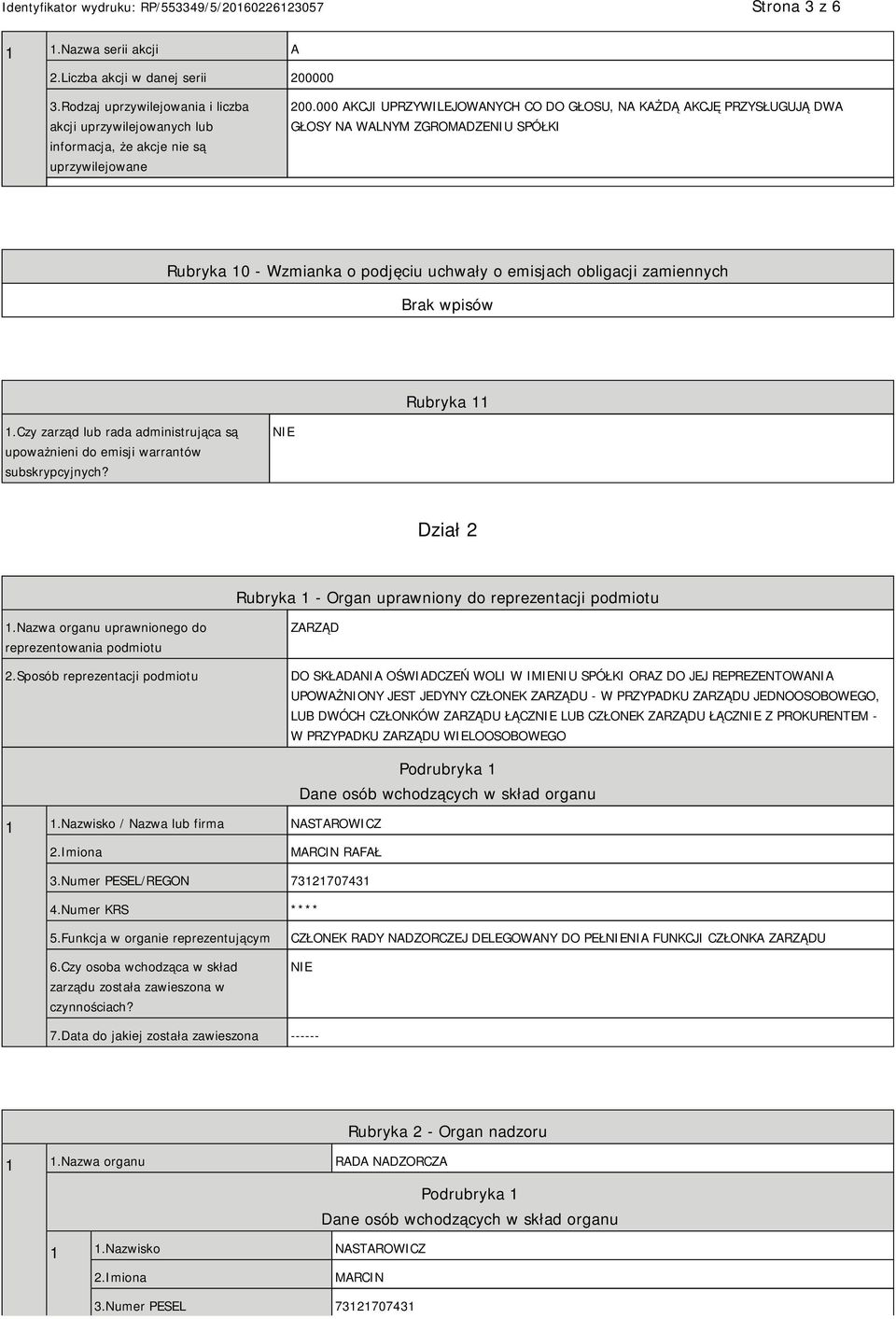 Czy zarząd lub rada administrująca są upoważnieni do emisji warrantów subskrypcyjnych? Dział 2 Rubryka 1 - Organ uprawniony do reprezentacji podmiotu 1.