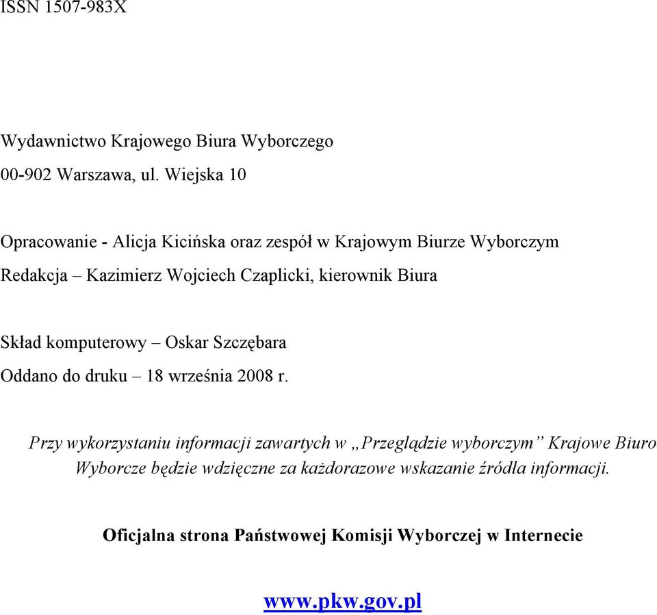 kierownik Biura Skład komputerowy Oskar Szczębara Oddano do druku 18 września 2008 r.