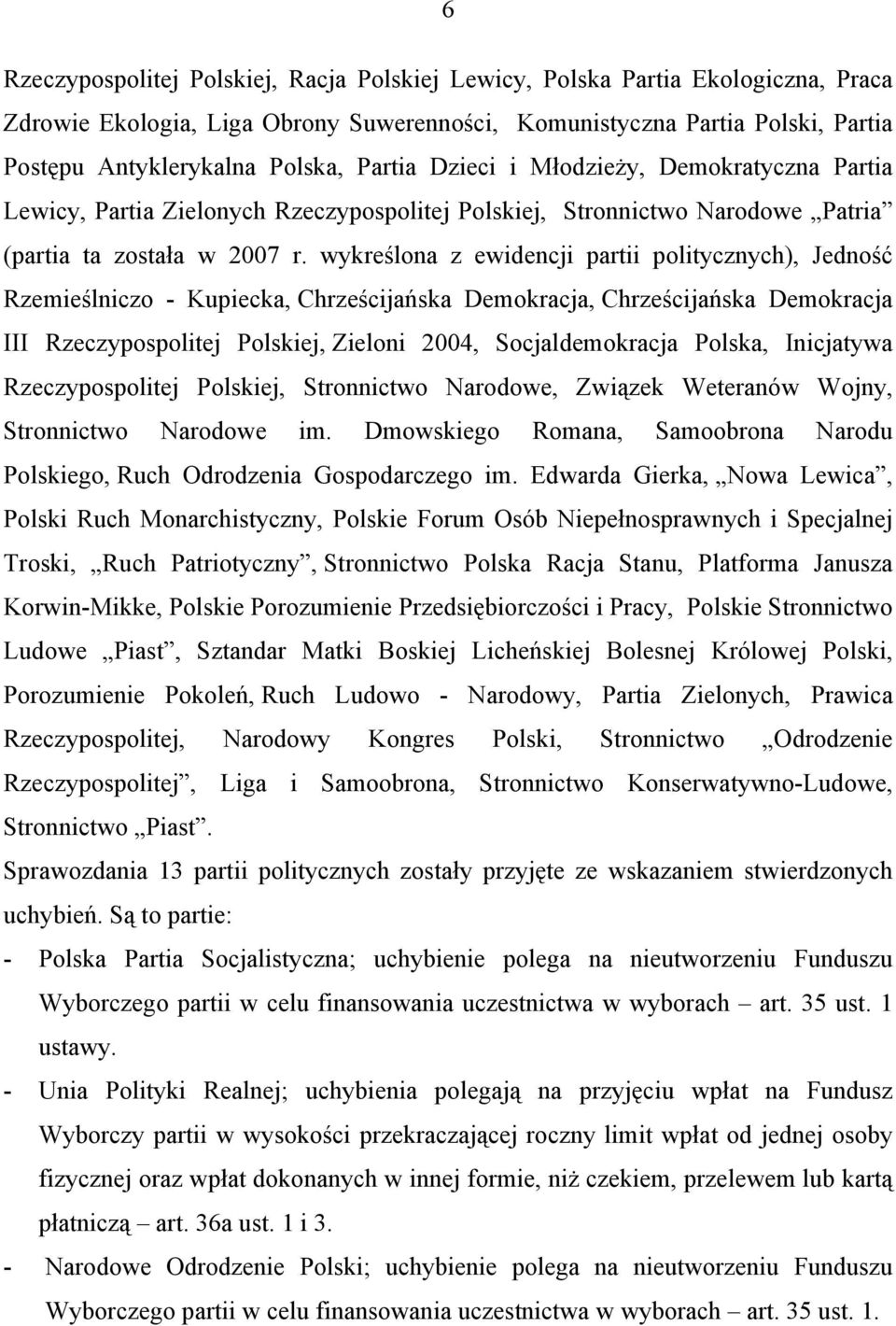 wykreślona z ewidencji partii politycznych), Jedność Rzemieślniczo - Kupiecka, Chrześcijańska Demokracja, Chrześcijańska Demokracja III Rzeczypospolitej Polskiej, Zieloni 2004, Socjaldemokracja