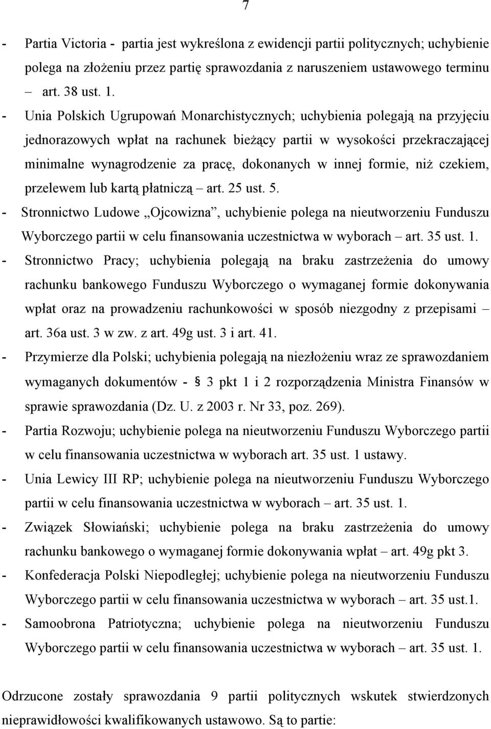 innej formie, niż czekiem, przelewem lub kartą płatniczą art. 25 ust. 5.