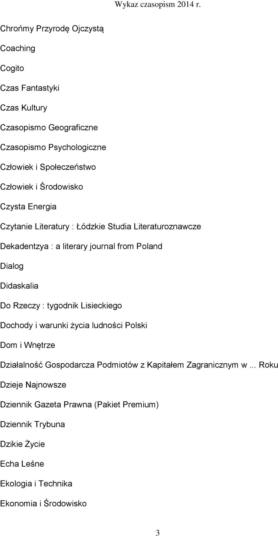 Didaskalia Do Rzeczy : tygodnik Lisieckiego Dochody i warunki życia ludności Polski Dom i Wnętrze Działalność Gospodarcza Podmiotów z Kapitałem