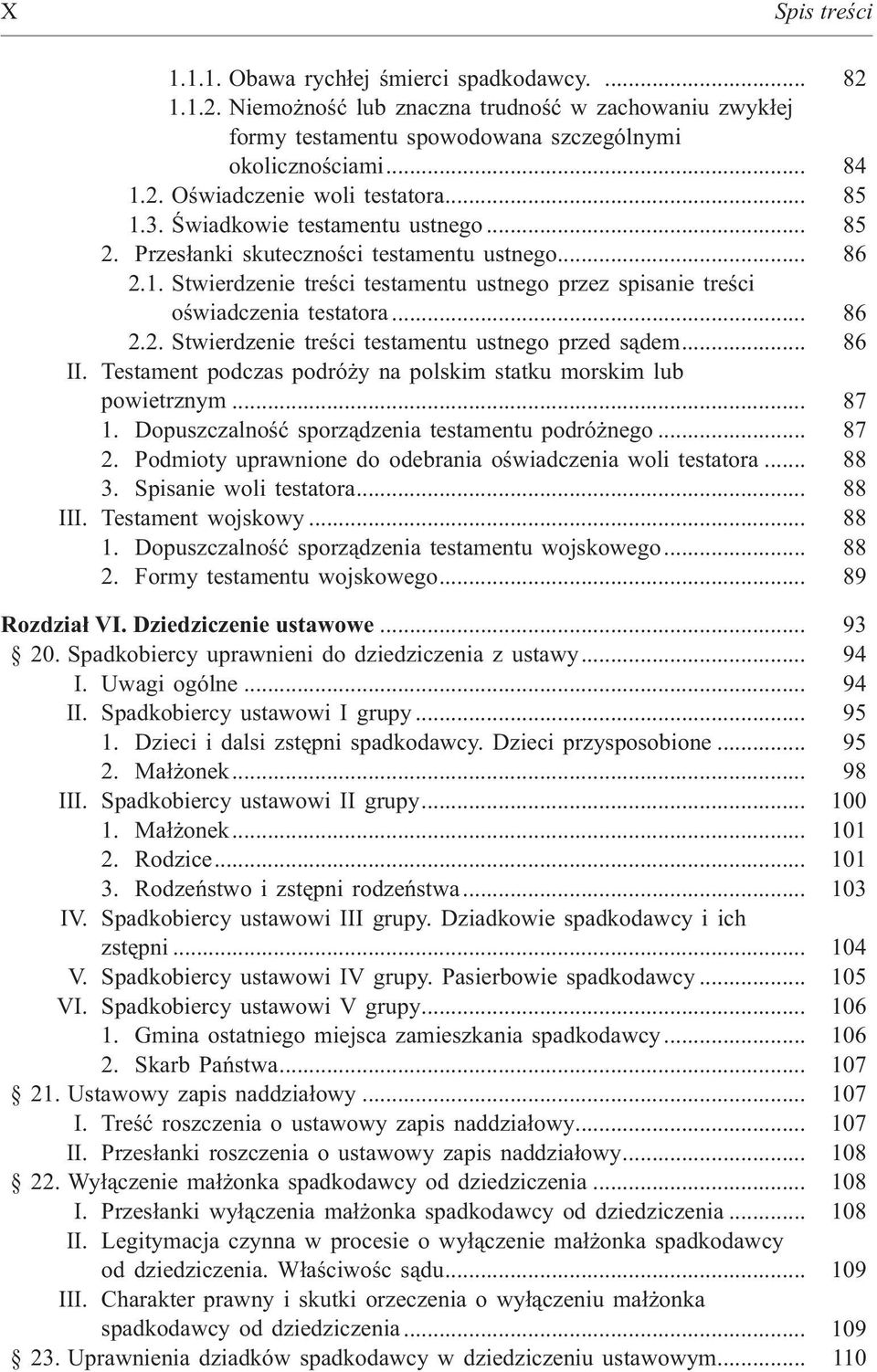 .. 86 II. Testament podczas podró y na polskim statku morskim lub powietrznym... 87 1. Dopuszczalnoœæ sporz¹dzenia testamentu podró nego... 87 2.