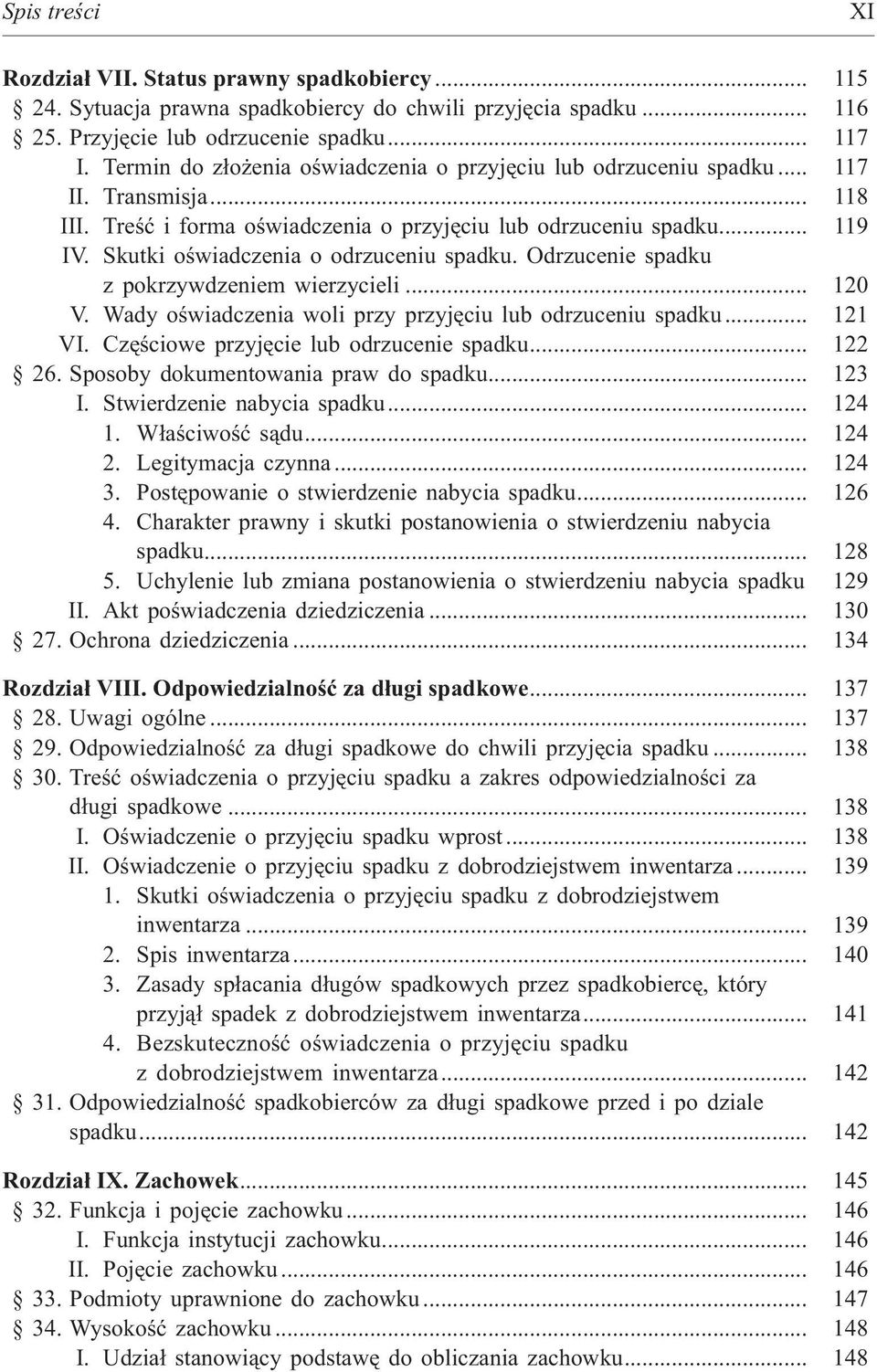 Skutki oœwiadczenia o odrzuceniu spadku. Odrzucenie spadku z pokrzywdzeniem wierzycieli... 120 V. Wady oœwiadczenia woli przy przyjêciu lub odrzuceniu spadku... 121 VI.