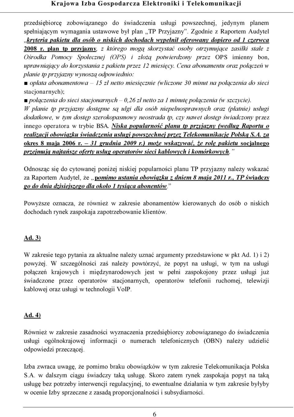 plan tp przyjazny, z którego mogą skorzystać osoby otrzymujące zasiłki stałe z Ośrodka Pomocy Społecznej (OPS) i złożą potwierdzony przez OPS imienny bon, uprawniający do korzystania z pakietu przez