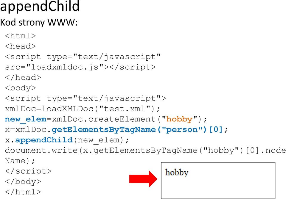 createelement("hobby"); x=xmldoc.getelementsbytagname("person")[0]; x.