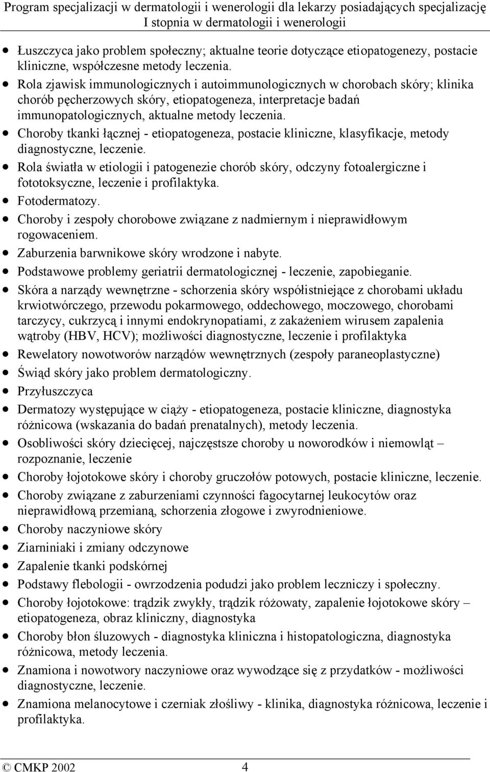 Choroby tkanki łącznej - etiopatogeneza, postacie kliniczne, klasyfikacje, metody diagnostyczne, leczenie.