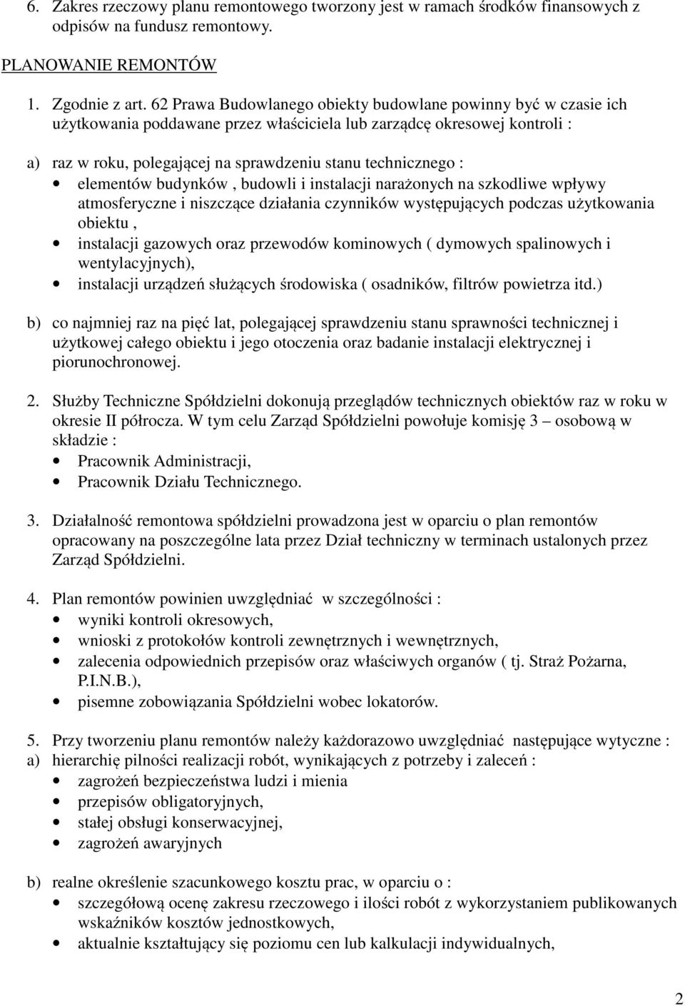 : elementów budynków, budowli i instalacji narażonych na szkodliwe wpływy atmosferyczne i niszczące działania czynników występujących podczas użytkowania obiektu, instalacji gazowych oraz przewodów