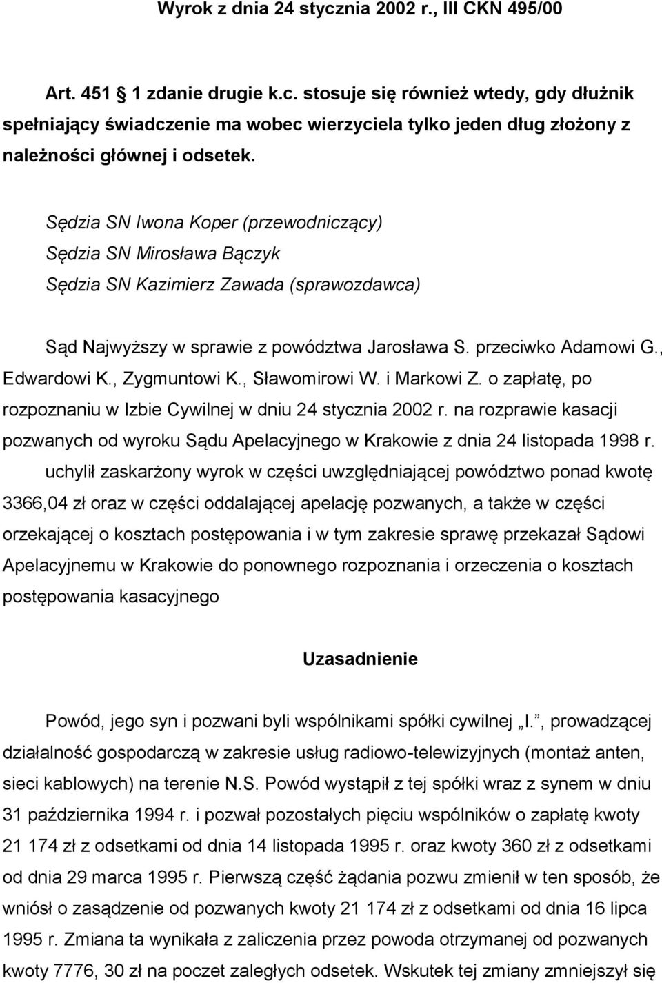 , Zygmuntowi K., Sławomirowi W. i Markowi Z. o zapłatę, po rozpoznaniu w Izbie Cywilnej w dniu 24 stycznia 2002 r.