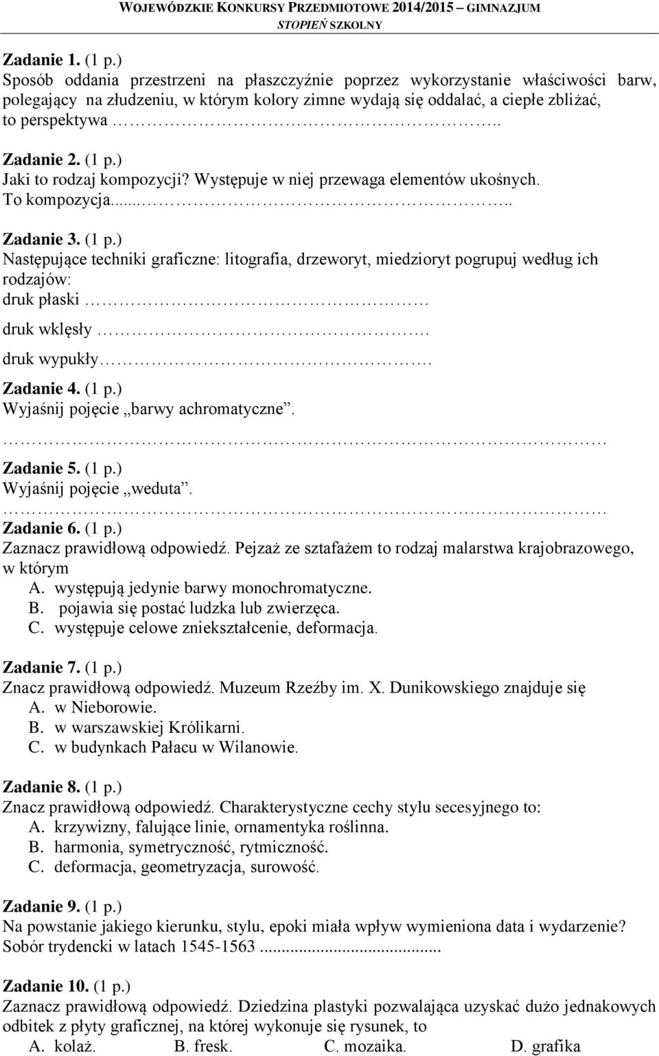 (1 p.) Jaki to rodzaj kompozycji? Występuje w niej przewaga elementów ukośnych. To kompozycja..... Zadanie 3. (1 p.