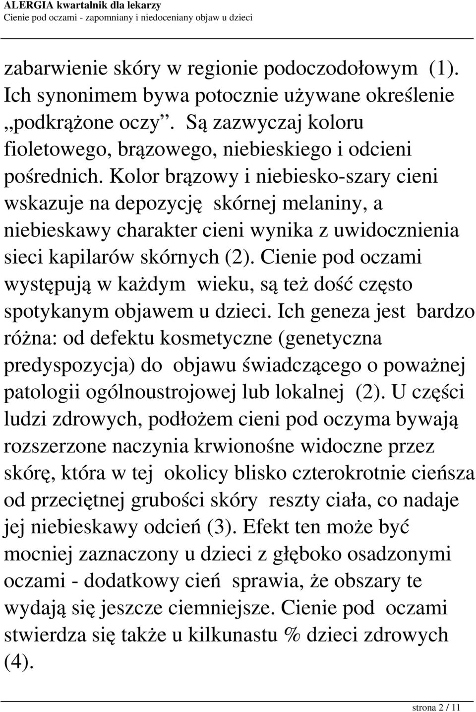 Cienie pod oczami występują w każdym wieku, są też dość często spotykanym objawem u dzieci.