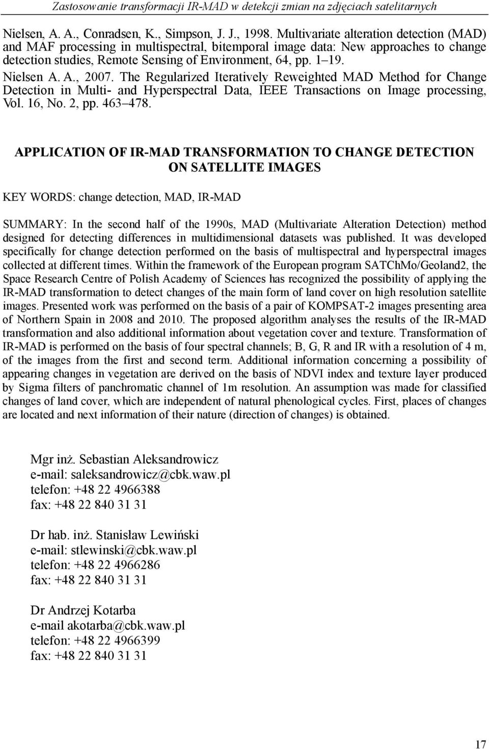 A., 2007. The Regularized Iteratively Reweighted MAD Method for Change Detection in Multi- and Hyperspectral Data, IEEE Transactions on Image processing, Vol. 16, No. 2, pp. 463 478.