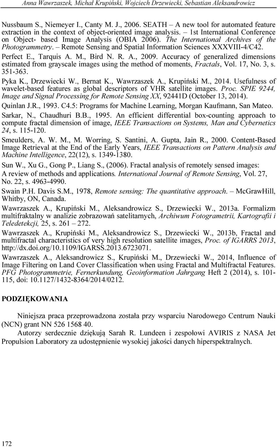 The International Archives of the Photogrammetry. Remote Sensing and Spatial Information Sciences XXXVIII-4/C42. Perfect E., Tarquis A. M., Bird N. R. A., 2009.