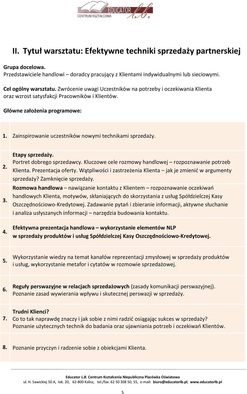 3. 4. Etapy sprzedaży. Portret dobrego sprzedawcy. Kluczowe cele rozmowy handlowej rozpoznawanie potrzeb Klienta. Prezentacja oferty.