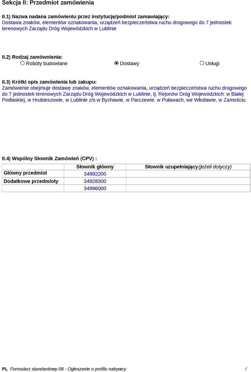 Lublinie II.2) Rodzaj zamównienia: Roboty budowlane Dostawy Usługi II.