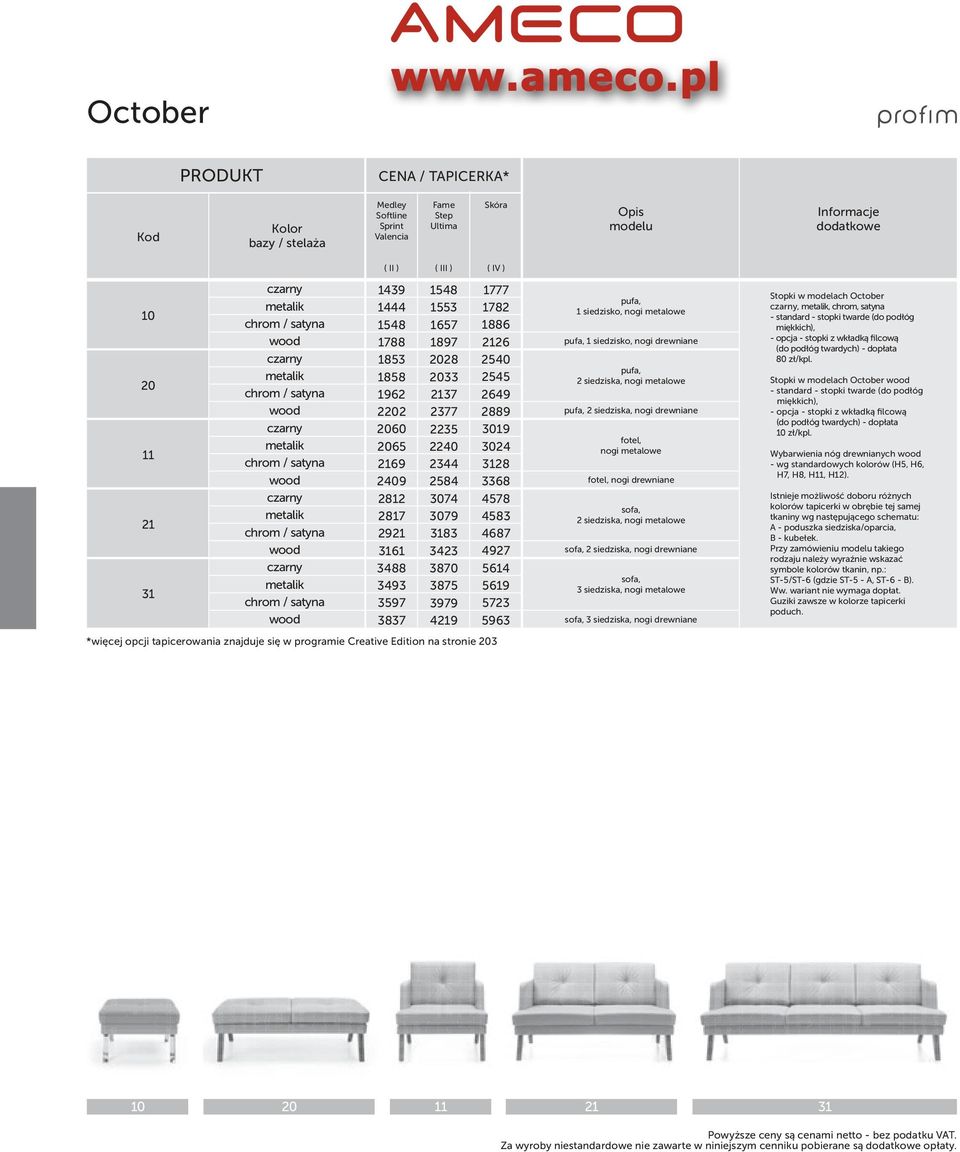 2540 2545 2649 2889 3019 3024 3128 3368 4578 4583 4687 4927 5614 5619 5723 5963 *więcej opcji tapicerowania znajduje się w programie Creative Edition na stronie 203 pufa, 1 siedzisko, nogi metalowe