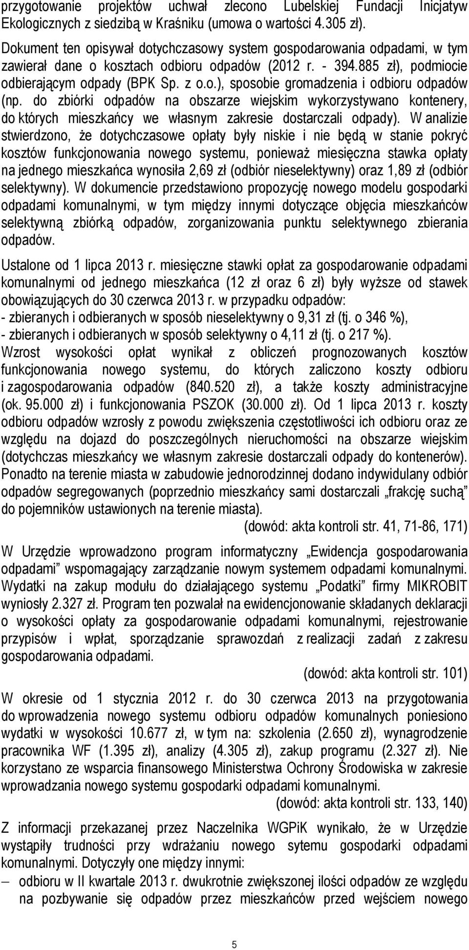 do zbiórki odpadów na obszarze wiejskim wykorzystywano kontenery, do których mieszkańcy we własnym zakresie dostarczali odpady).