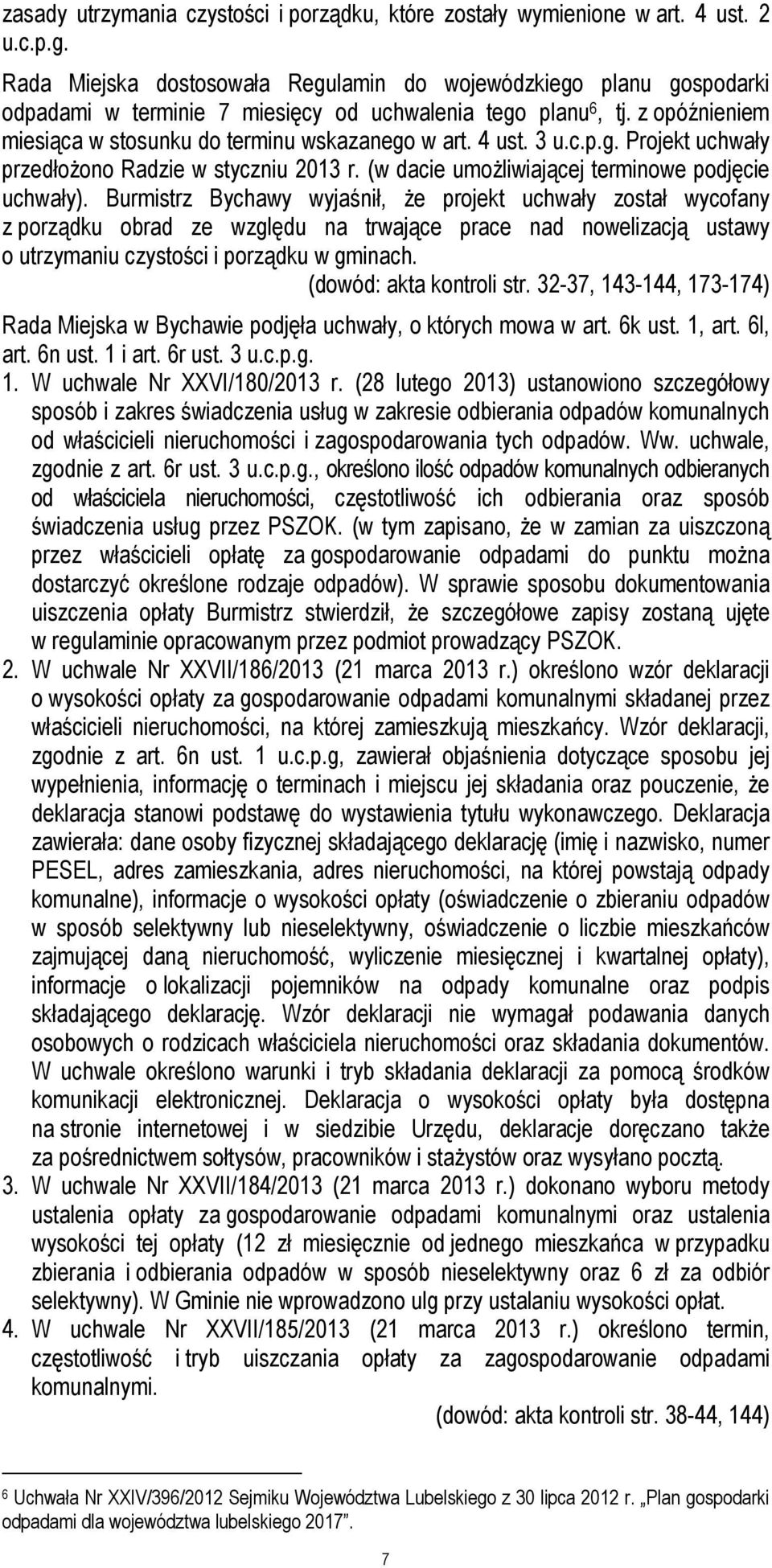 4 ust. 3 u.c.p.g. Projekt uchwały przedłożono Radzie w styczniu 2013 r. (w dacie umożliwiającej terminowe podjęcie uchwały).
