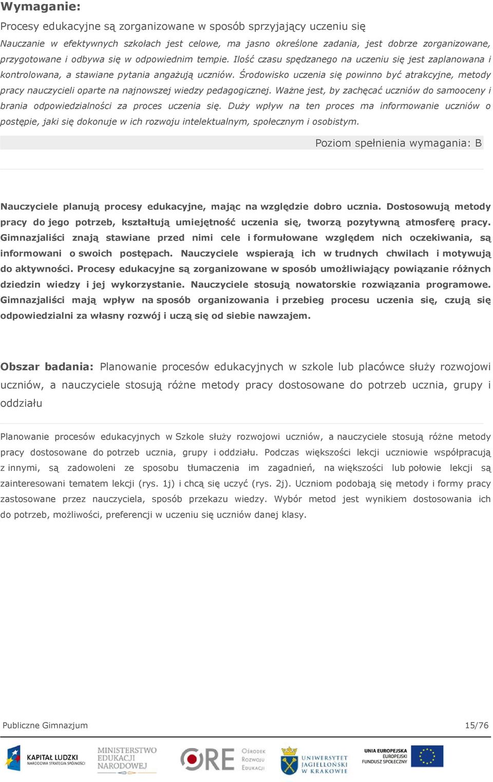 Środowisko uczenia się powinno być atrakcyjne, metody pracy nauczycieli oparte na najnowszej wiedzy pedagogicznej.