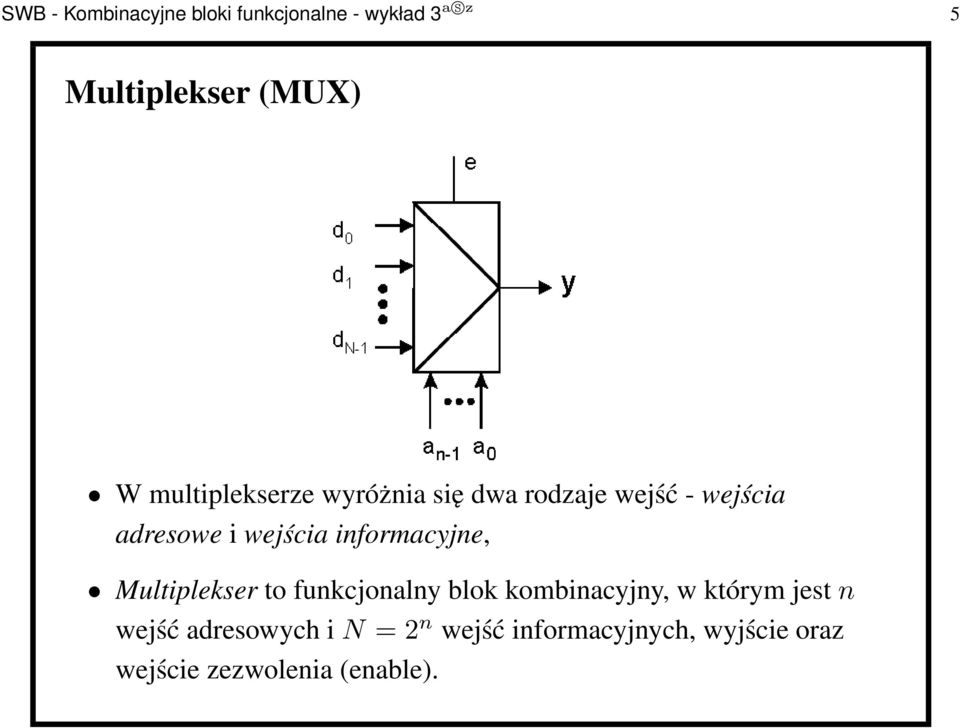 informacyjne, Multiplekser to funkcjonalny blok kombinacyjny, w którym jestn