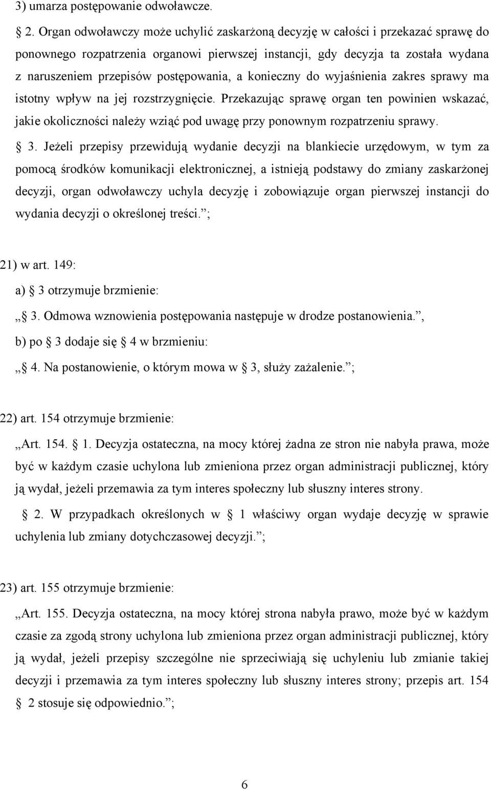 postępowania, a konieczny do wyjaśnienia zakres sprawy ma istotny wpływ na jej rozstrzygnięcie.