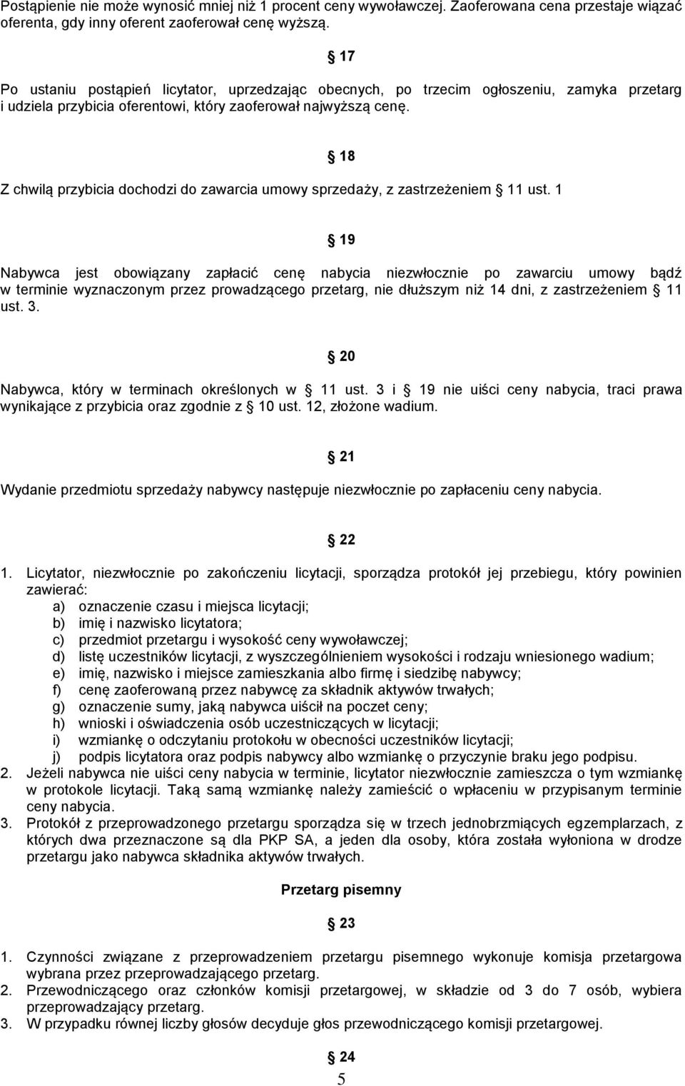 Z chwilą przybicia dochodzi do zawarcia umowy sprzedaży, z zastrzeżeniem 11 ust.