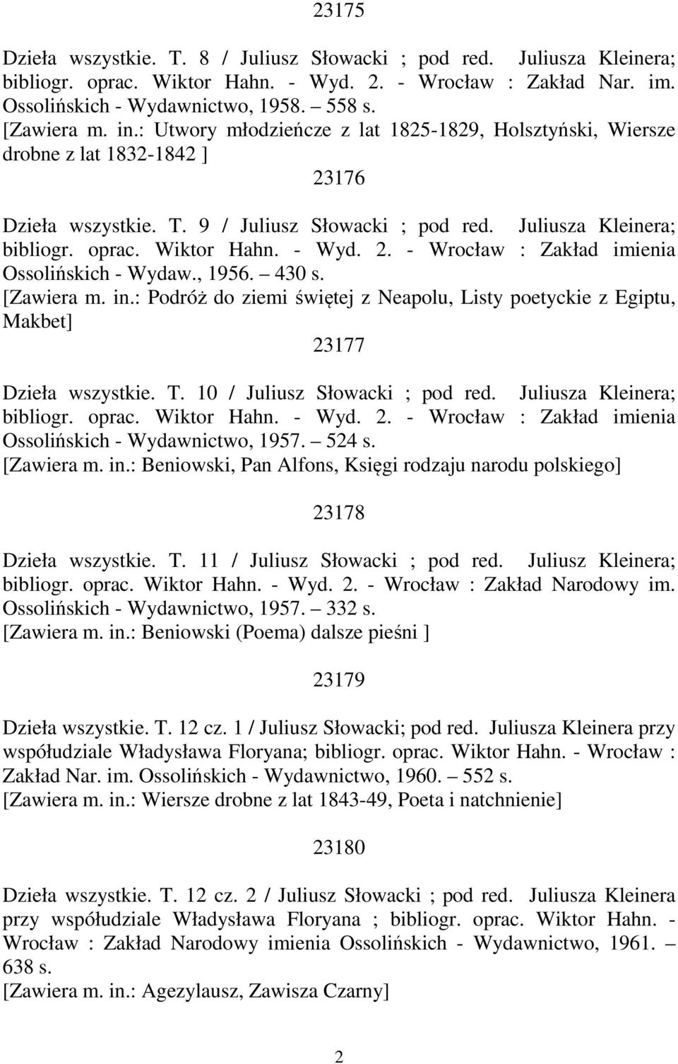 [Zawiera m. in.: Podróż do ziemi świętej z Neapolu, Listy poetyckie z Egiptu, Makbet] 23177 Dzieła wszystkie. T. 10 / Juliusz Słowacki ; pod red. Juliusza Kleinera; Ossolińskich - Wydawnictwo, 1957.