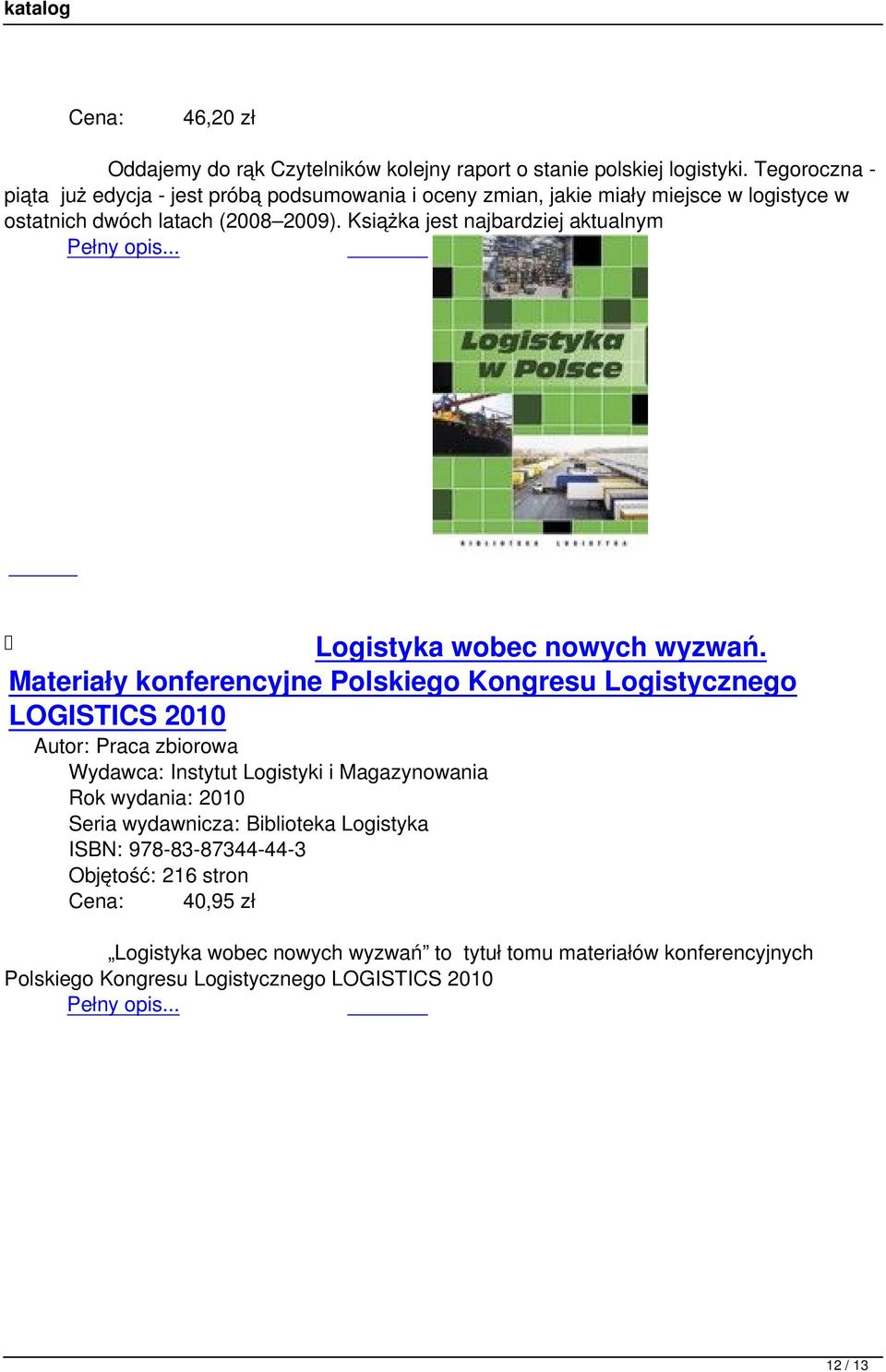 Książka jest najbardziej aktualnym Logistyka wobec nowych wyzwań.