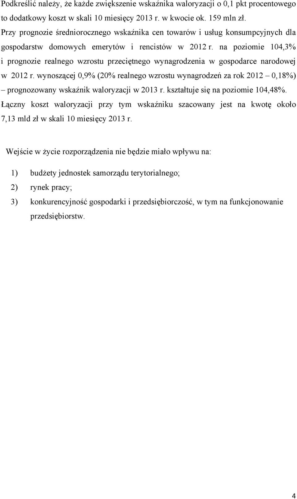 na poziomie 104,3% i prognozie realnego wzrostu przeciętnego wynagrodzenia w gospodarce narodowej w 2012 r.