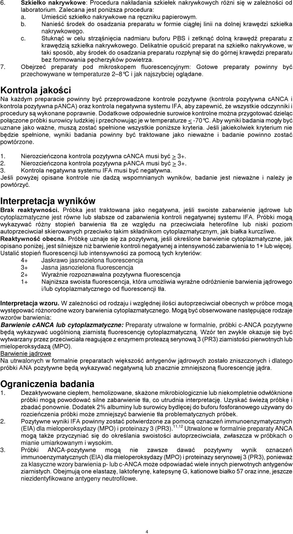 Delikatnie opuścić preparat na szkiełko nakrywkowe, w taki sposób, aby środek do osadzania preparatu rozpłynął się do górnej krawędzi preparatu bez formowania pęcherzyków powietrza. 7.