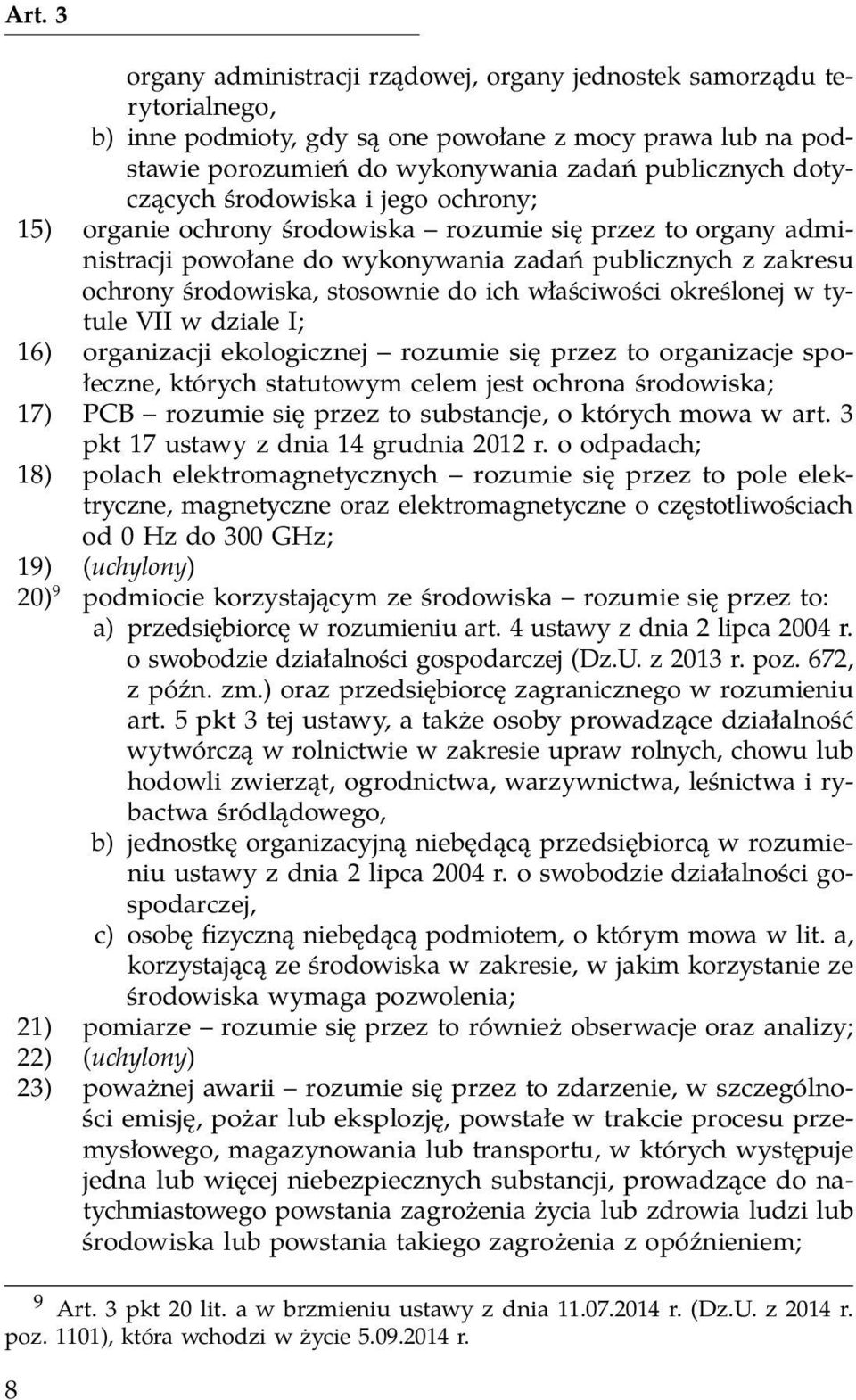 właściwości określonej w tytule VII w dziale I; 16) organizacji ekologicznej rozumie się przez to organizacje społeczne, których statutowym celem jest ochrona środowiska; 17) PCB rozumie się przez to