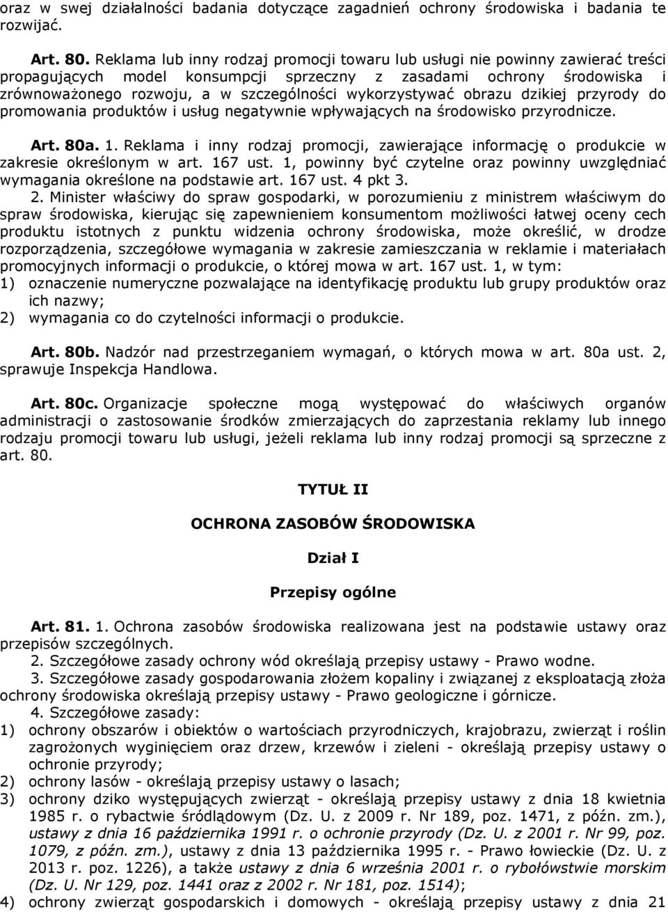 wykorzystywać obrazu dzikiej przyrody do promowania produktów i usług negatywnie wpływających na środowisko przyrodnicze. Art. 80a. 1.