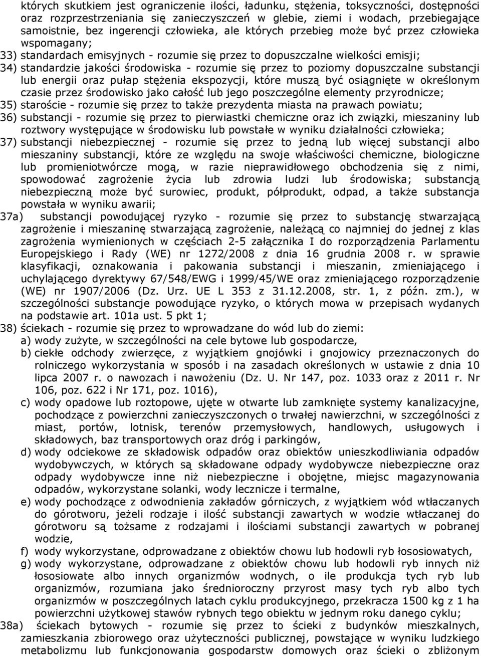 przez to poziomy dopuszczalne substancji lub energii oraz pułap stęŝenia ekspozycji, które muszą być osiągnięte w określonym czasie przez środowisko jako całość lub jego poszczególne elementy