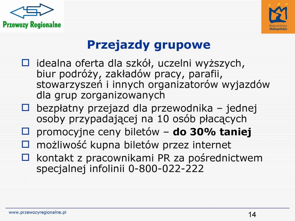 przewodnika jednej osoby przypadającej na 10 osób płacących promocyjne ceny biletów do 30% taniej