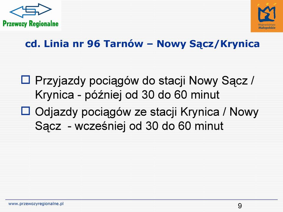 - później od 30 do 60 minut Odjazdy pociągów ze