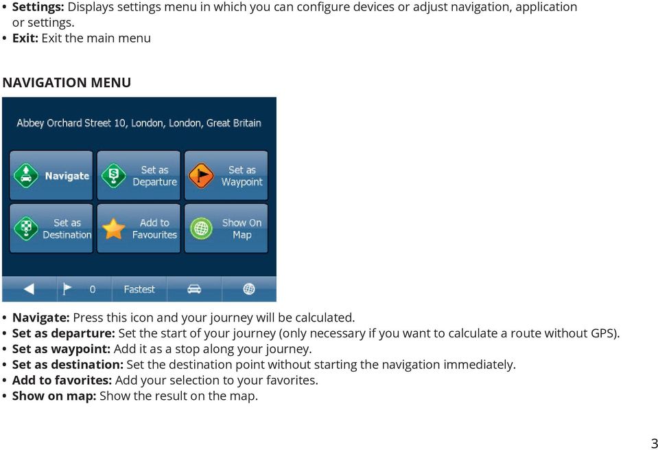 Set as departure: Set the start of your journey (only necessary if you want to calculate a route without GPS).