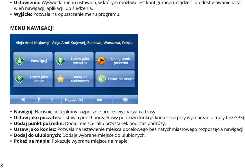 Ustaw jako początek: Ustawia punkt początkowy podróży (funkcja konieczna przy wyznaczaniu trasy bez GPS).