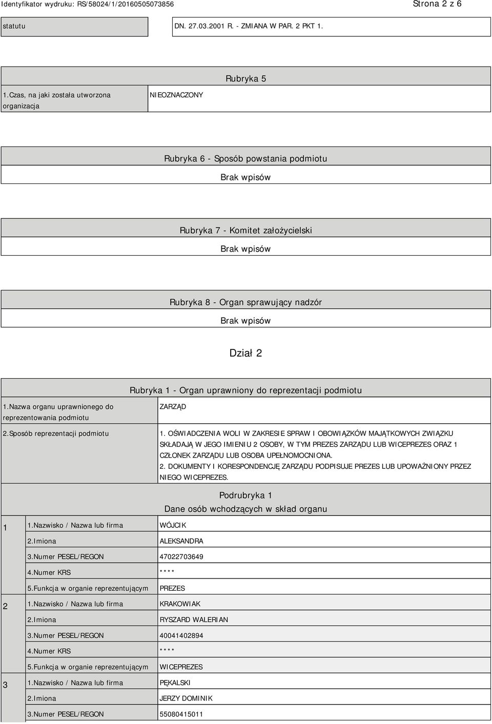 uprawniony do reprezentacji podmiotu 1.Nazwa organu uprawnionego do reprezentowania podmiotu 2.Sposób reprezentacji podmiotu ZARZĄD 1.