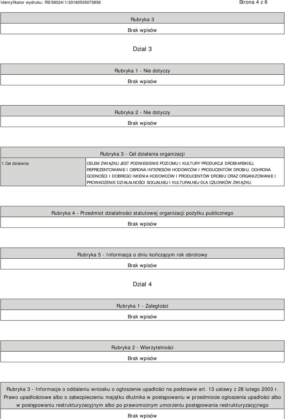 PRODUCENTÓW DROBIU ORAZ ORGANIZOWANIE I PROWADZENIE DZIAŁALNOŚCI SOCJALNEJ I KULTURALNEJ DLA CZŁONKÓW ZWIĄZKU.