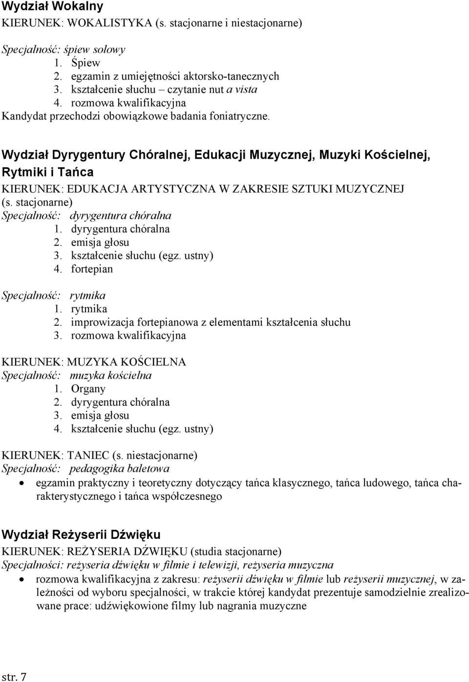 Wydział Dyrygentury Chóralnej, Edukacji Muzycznej, Muzyki Kościelnej, Rytmiki i Tańca KIERUNEK: EDUKACJA ARTYSTYCZNA W ZAKRESIE SZTUKI MUZYCZNEJ (s. stacjonarne) Specjalność: dyrygentura chóralna 1.