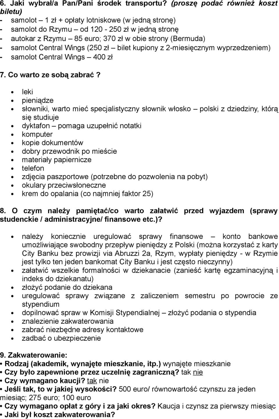 samolot Central Wings (250 zł bilet kupiony z 2-miesięcznym wyprzedzeniem) - samolot Central Wings 400 zł 7. Co warto ze sobą zabrać?