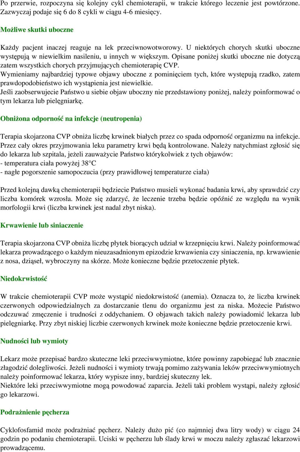 Opisane poniżej skutki uboczne nie dotyczą zatem wszystkich chorych przyjmujących chemioterapię CVP.